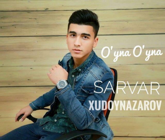 Sarvar Xudoynazarov - O'yna O'yna