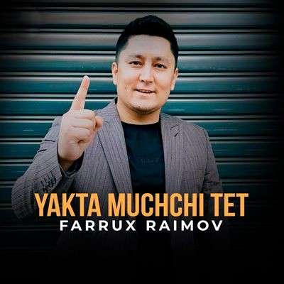 Farrux Raimov - Yakta muchchi tet