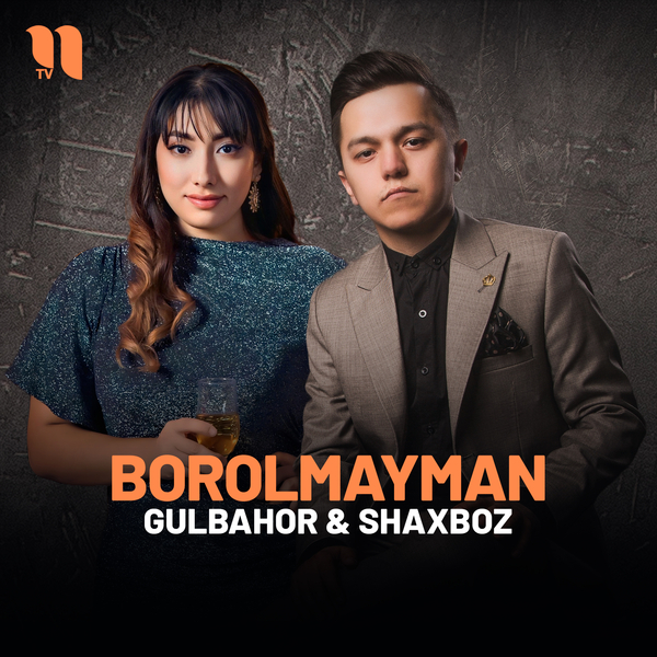 Shaxboz, Gulbahor - Borolmayman