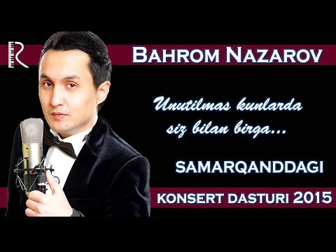Bahrom Nazarov - Samarqanddagi konsert (2015)